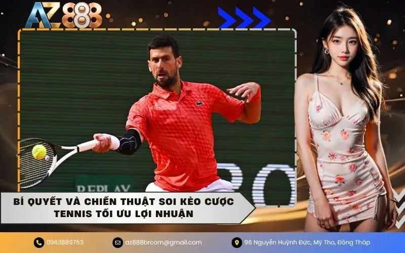 Bí quyết và chiến thuật soi kèo cược tennis tối ưu lợi nhuận
