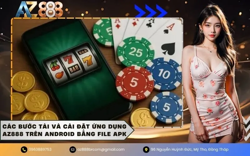 Các bước tải và cài đặt ứng dụng AZ888 trên Android bằng file APK