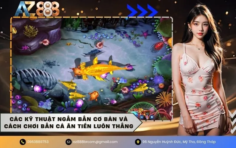 Các kỹ thuật ngắm bắn cơ bản và cách chơi bắn cá ăn tiền luôn thắng
