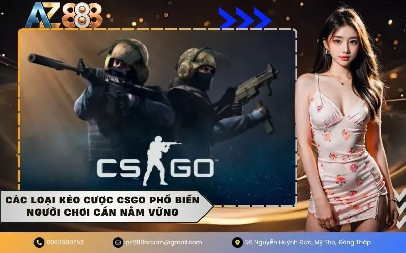 Các loại kèo cược csgo phổ biến người chơi cần nắm vững