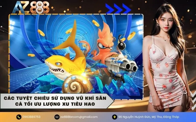 Các tuyệt chiêu sử dụng vũ khí săn cá tối ưu lượng xu tiêu hao