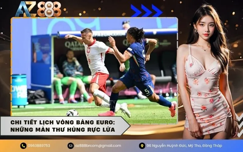 Chi tiết lịch vòng bảng euro Những màn thư hùng rực lửa