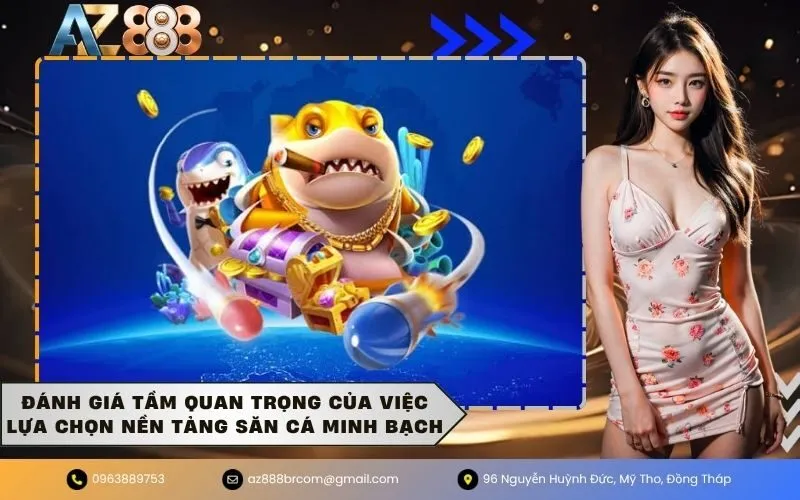 Đánh giá tầm quan trọng của việc lựa chọn nền tảng săn cá minh bạch