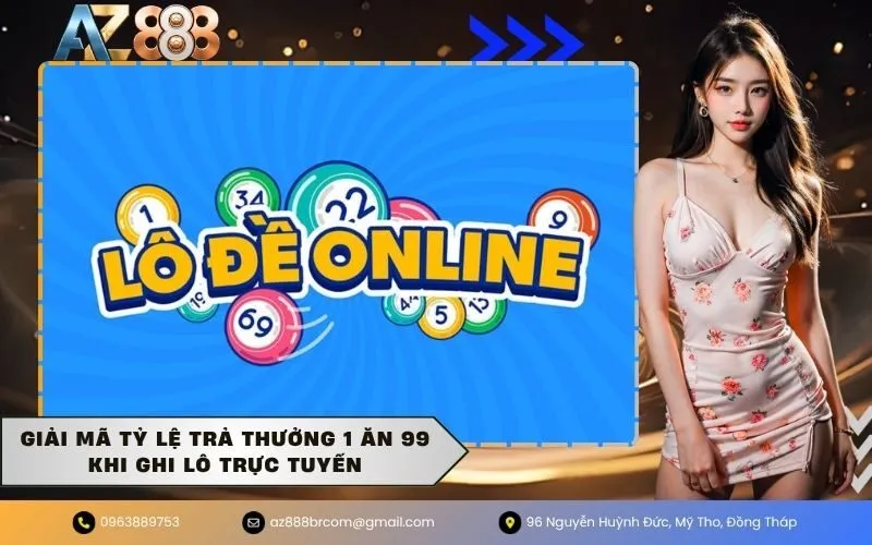 Giải mã tỷ lệ trả thưởng 1 ăn 99 khi ghi lô trực tuyến