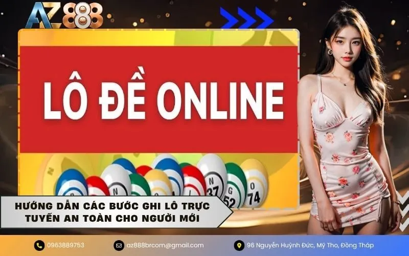 Hướng dẫn các bước ghi lô trực tuyến an toàn cho người mới