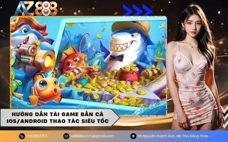 Hướng dẫn tải game bắn cá iOSAndroid thao tác siêu tốc