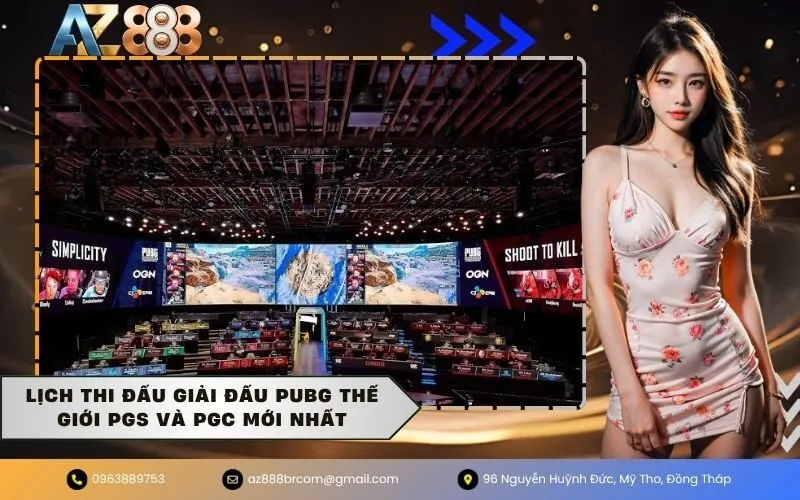 Lịch thi đấu giải đấu pubg thế giới PGS và PGC mới nhất