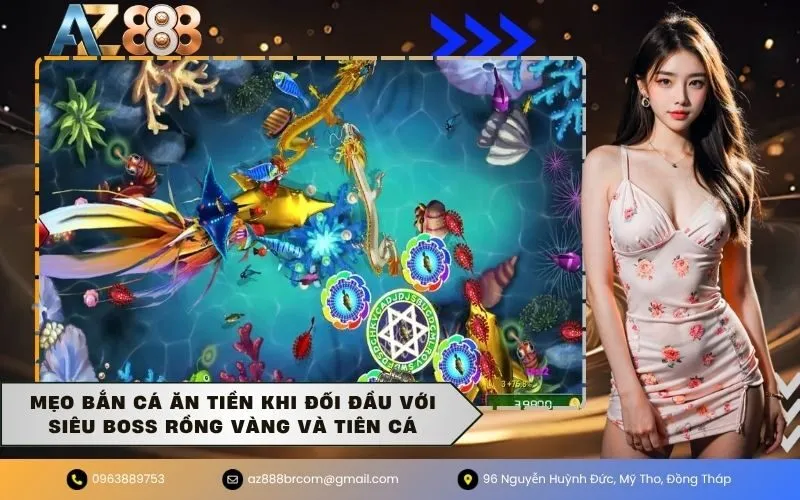 Mẹo bắn cá ăn tiền khi đối đầu với siêu Boss Rồng Vàng và Tiên Cá