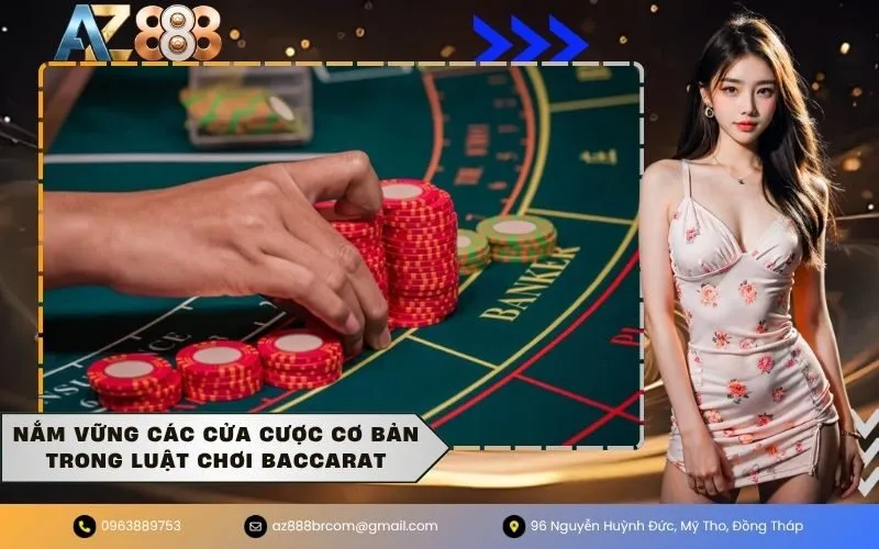 Nắm vững các cửa cược cơ bản trong luật chơi baccarat