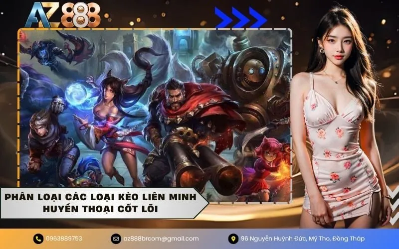 Phân loại các loại kèo liên minh huyền thoại cốt lõi