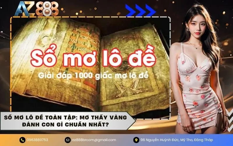 Sổ mơ lô đề toàn tập Mơ thấy vàng đánh con gì chuẩn nhất