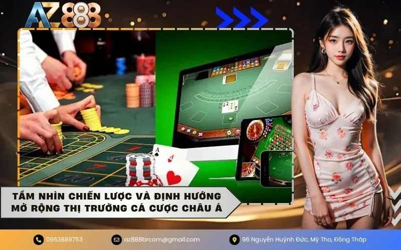 Tầm nhìn chiến lược và định hướng mở rộng thị trường cá cược Châu Á