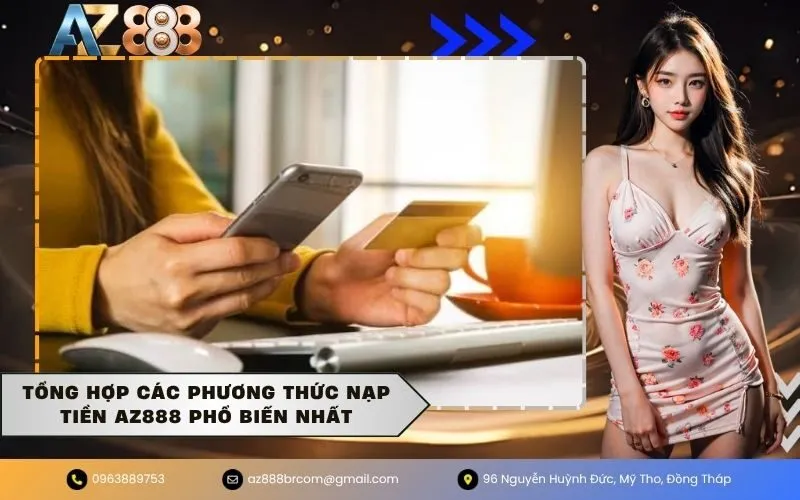 Tổng hợp các phương thức nạp tiền AZ888 phổ biến nhất